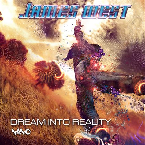 Dream Into Reality James West