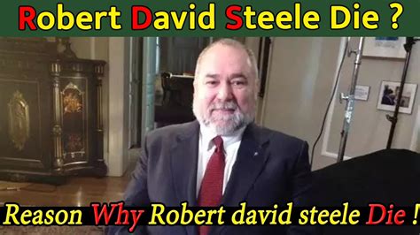 How Did Robert David Steele Die Former Cia Officer Robert David Steele