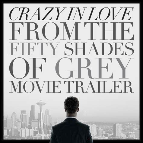 Crazy In Love From The Fifty Shades Of Grey Movie Trailer Song By
