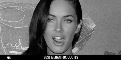 50 Best Megan Fox Quotes And Sayings For Inspiration Internet Pillar
