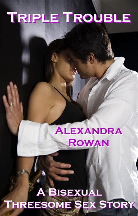 triple trouble a bisexual threesome sex story ebook alexandra rowan