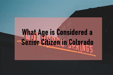 What Age Is Considered A Senior Citizen In Colorado Mgfs