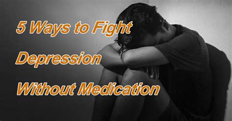 5 Ways To Fight Depression Without Medication Miramate