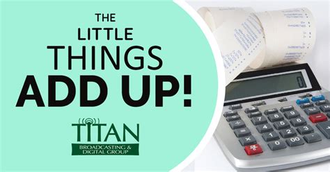 The Little Things Add Up Titan Broadcasting
