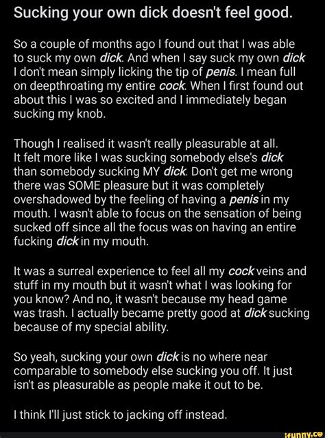 Sucking Your Own Dick Doesnt Feel Good So A Couple Of Months Ago I Found Out That I Was Able