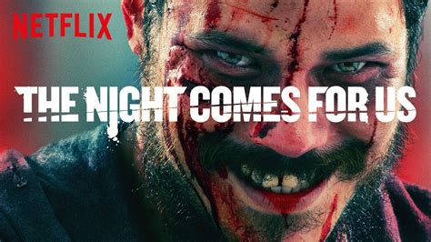 The Night Comes For Us Netflix Youtube