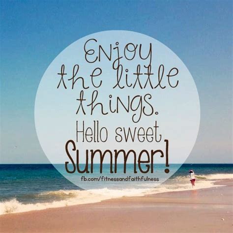 Happy First Day Of Summer Enjoy The Little Things Sweet Sweet