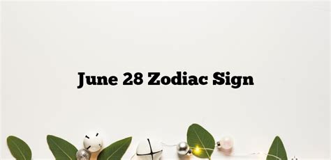 June 28 Zodiac Sign Zodiacsignsexplained