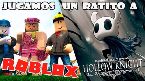 Pasando El Rato Con Roblox Y Hollow Knight Youtube