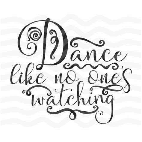 Dance Like No Ones Watching Dance Dxf Svg Dance Dance Etsy