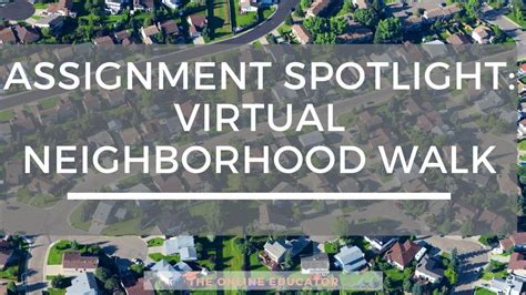 Assignment Spotlight Virtual Neighborhood Walk