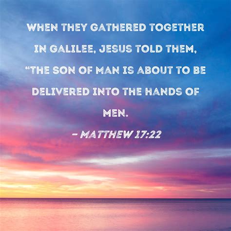 Matthew 1722 When They Gathered Together In Galilee Jesus Told Them