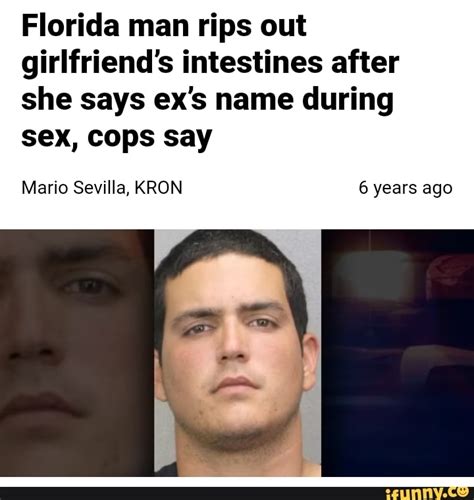 Florida Man Rips Out Girlfriend S Intestines After She Says Ex S Name During Sex Cops Say Mario