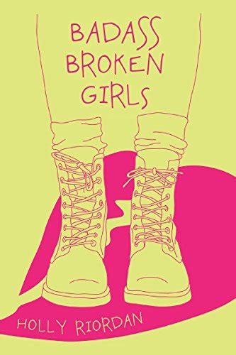 Badass Broken Girls By Holly Riordan Goodreads