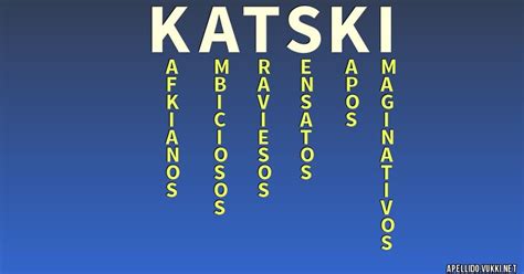 Significado Del Apellido Katski Significados De Los Apellidos