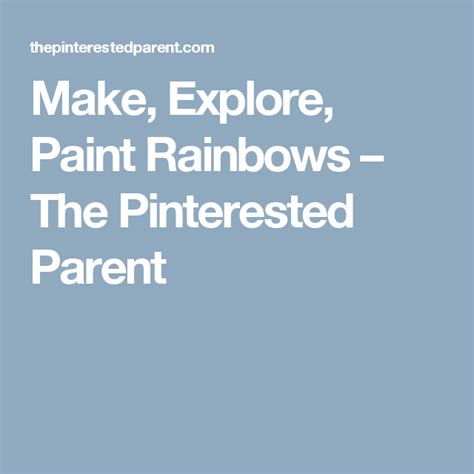 Make Explore Paint Rainbows The Pinterested Parent Painted