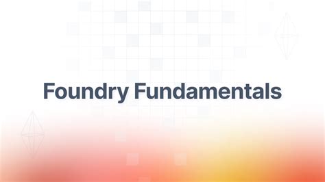 Foundry Fundamentals