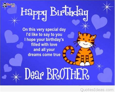 Happy birthday my dear many many happy returns of the day with lots of love to you my dear. Happy birthday brother