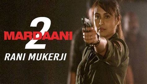 Mardaani 2 First Look Rani Mukerji Looks Fearless As Cop In Her Mardaani Avatar Catch News