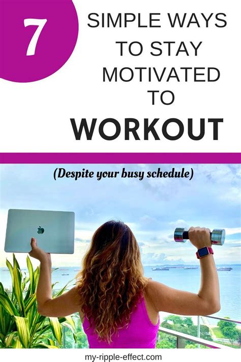 7 Simple Ways To Stay Motivated To Workoutdespite Your Work Schedule