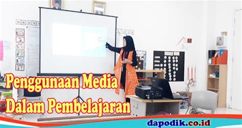 Penggunaan Media Dalam Pembelajaran Membantu Guru Dalam Menyampaikan