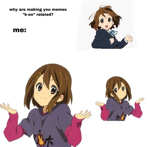 K On Meme I Made Animated Characters Anime Anime Memes