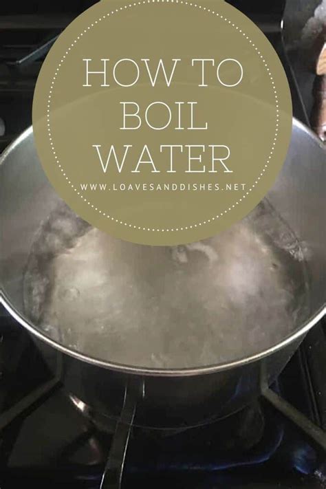 How To Boil Water Loaves And Dishes