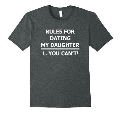 mens rules for dating my daughter funny dad shirt