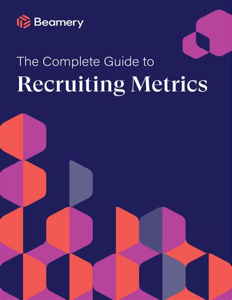 The Complete Guide To Recruiting Metrics