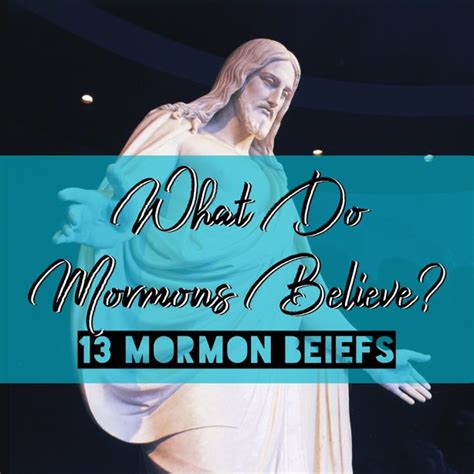 What Do Mormons Believe 13 Mormon Beliefs Mormon Beliefs What