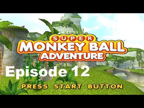 Super Monkey Ball Adventure Episode 12 YouTube