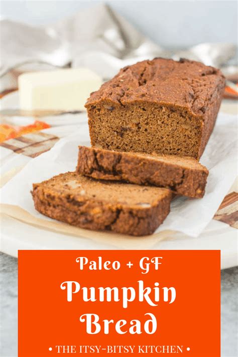 Paleo Pumpkin Bread The Itsy Bitsy Kitchen