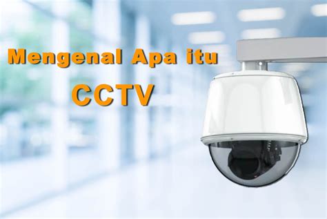 Mengenal CCTV Dan Kegunaannya JASA PASANG CCTV MURAH DI JAKARTA