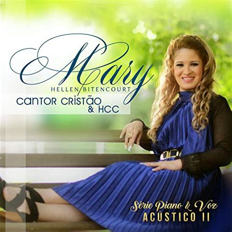 Cantor Cristão And Hcc Série Piano And Voz Vol Ii Acústico By Mary Hellen Bitencourt On Amazon