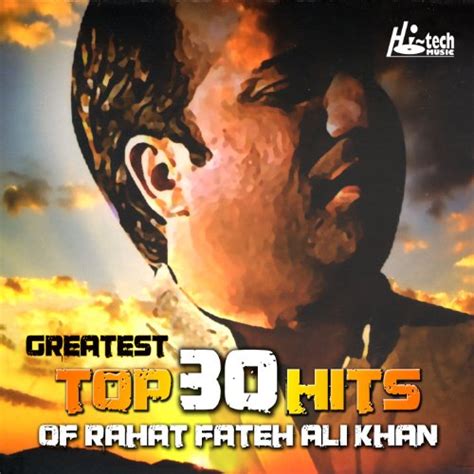 Greatest Top 30 Hits Of Rahat Fateh Ali Khan By Rahat Fateh Ali Khan On