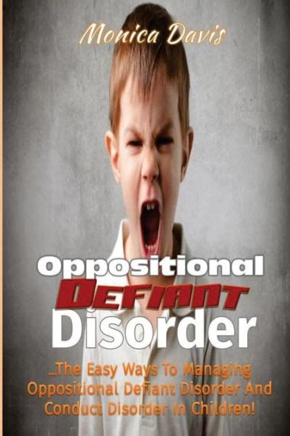 Oppositional Defiant Disorder The Easy Ways To Managing Oppositional