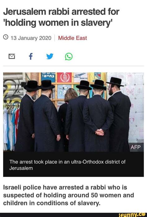 jerusalem rabbi arrested for holding women in slavery january 2020 middle east the arrest took