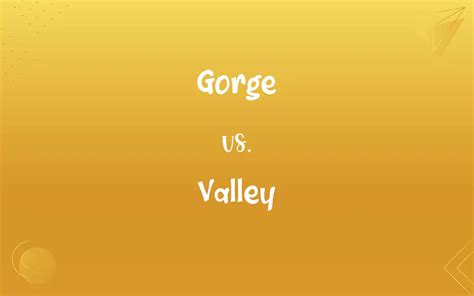 Gorge Vs Valley Whats The Difference