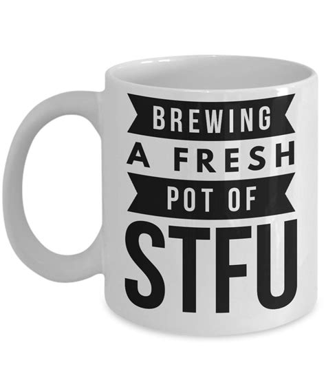 Funny Stfu Coffee Mugbrewing A Fresh Pot Of Stfu Mugs Stfu Quote On