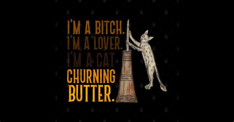 I M A Bitch I M A Lover I M A Cat Churning Butter Cat Sticker Teepublic