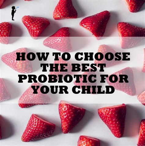 How To Choose The Best Probiotic For Your Child Naturopathic Pediatrics