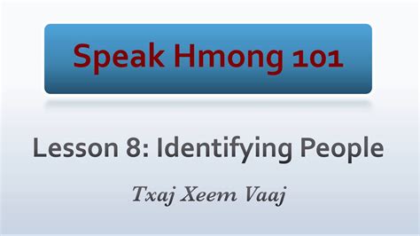 Speak Hmong 101 Lesson 8 Identifying People Learn To Speak Hmong