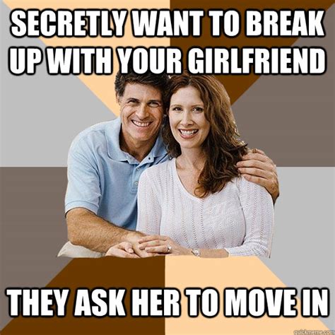 Secretly Want To Break Up With Your Girlfriend They Ask Her To Move In