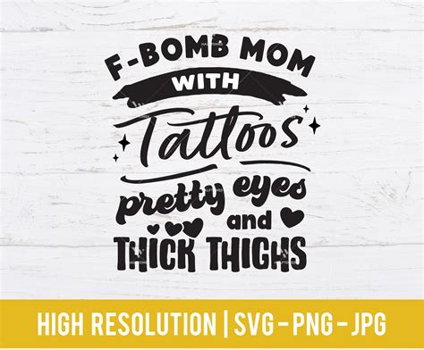 F Bomb Mom With Tattoos Pretty Eyes And Thick Thighs Svg Mom Etsy