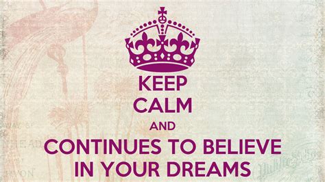 Keep Calm And Continues To Believe In Your Dreams Poster Delf Keep Calm O Matic