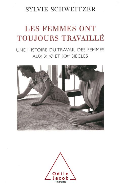 Les femmes ont toujours travaillé Sylvie Schweitzer Cairn info