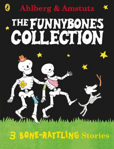 Funnybones A Bone Rattling Collection By Allan Ahlberg Andre Amstutz