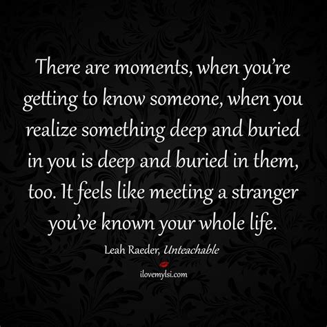 Explore our collection of motivational and famous quotes by authors you know stranger quotes. Meeting a stranger you've known your whole life - I Love My LSI