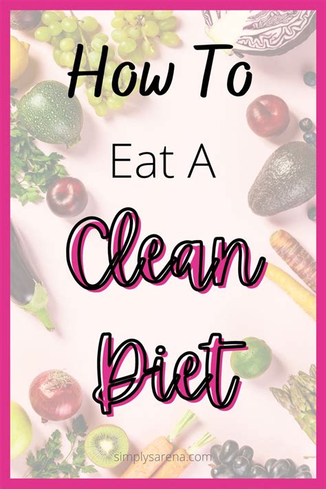 10 Tips To Clean Up Your Diet Easy Ways To Implement Clean Eating