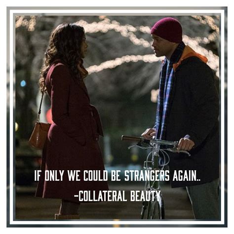 If Only We Could Be Strangers Again Collateral Beauty Collateral Beauty Quotes Movie